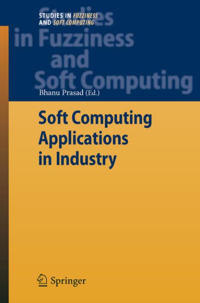 Bild zu Soft Computing Applications in Industry von Bhanu (Hrsg.) Prasad