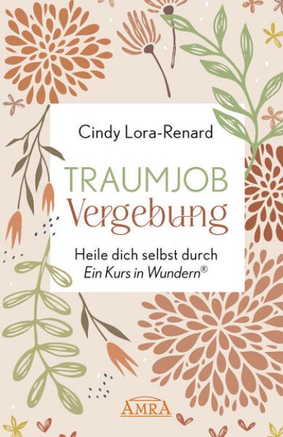 Bild von TRAUMJOB VERGEBUNG. Heile dich selbst durch »Ein Kurs in Wundern®« von Cindy Lora-Renard