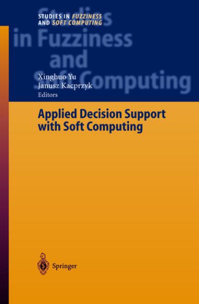 Bild von Applied Decision Support with Soft Computing von Xinghuo (Hrsg.) Yu