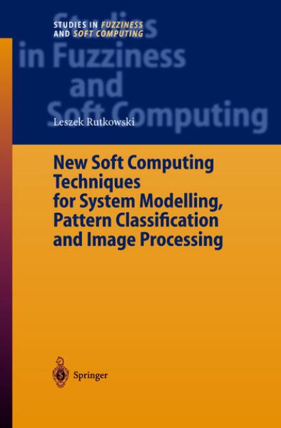 Bild von New Soft Computing Techniques for System Modeling, Pattern Classification and Image Processing von Leszek Rutkowski