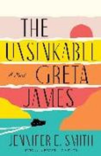 Bild zu The Unsinkable Greta James von Jennifer E. Smith