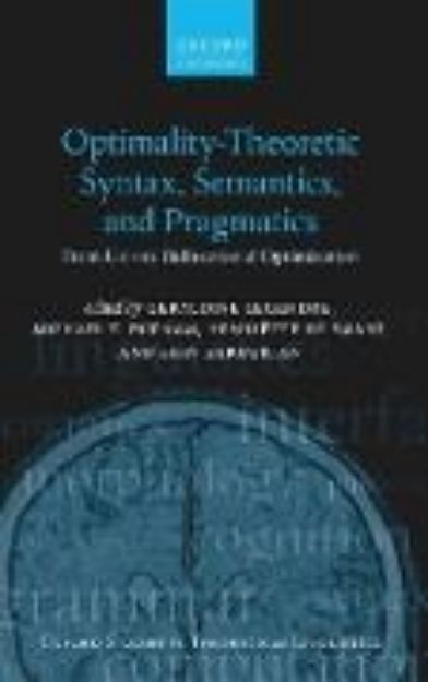 Bild von Optimality Theoretic Syntax, Semantics, and Pragmatics von Géraldine (Hrsg.) Legendre