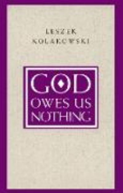 Bild von God Owes Us Nothing - A Brief Remark on Pascal`s Religion and on the Spirit of Jansenism von Leszek Kolakowski