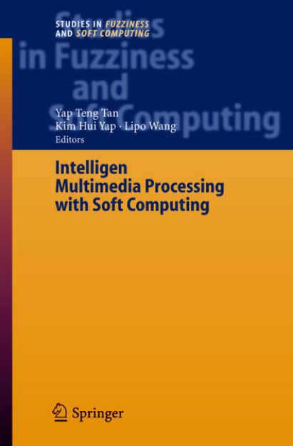 Bild von Intelligent Multimedia Processing with Soft Computing von Yap Peng (Hrsg.) Tan