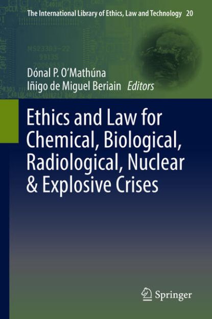 Bild von Ethics and Law for Chemical, Biological, Radiological, Nuclear & Explosive Crises von Iñigo (Hrsg.) de Miguel Beriain