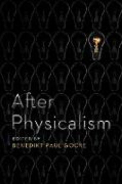 Bild von After Physicalism von Benedikt Paul (Hrsg.) Gocke