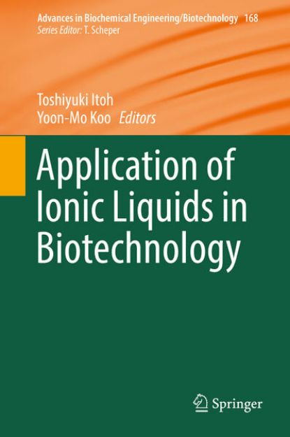 Bild von Application of Ionic Liquids in Biotechnology von Toshiyuki (Hrsg.) Itoh