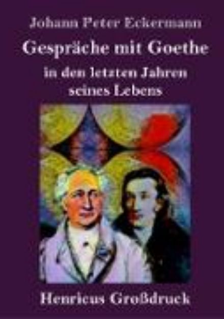 Bild von Gespräche mit Goethe in den letzten Jahren seines Lebens (Großdruck) von Johann Peter Eckermann