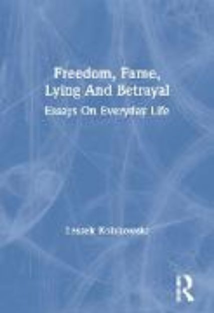 Bild von Freedom, Fame, Lying And Betrayal von Leszek Kolakowski