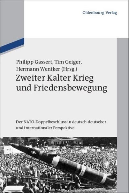 Bild von Zweiter Kalter Krieg und Friedensbewegung von Philipp (Hrsg.) Gassert