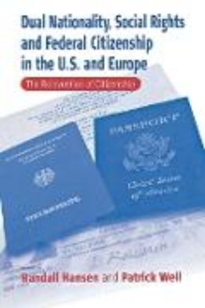 Bild von Dual Nationality, Social Rights and Federal Citizenship in the U.S. and Europe von Randall (Hrsg.) Hansen