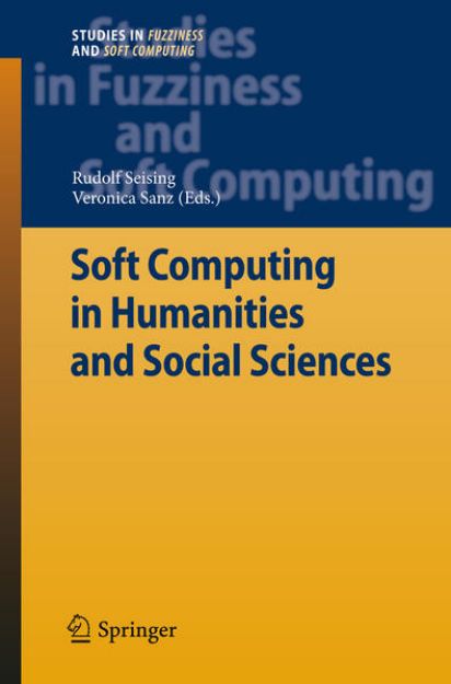 Bild von Soft Computing in Humanities and Social Sciences von Rudolf (Hrsg.) Seising