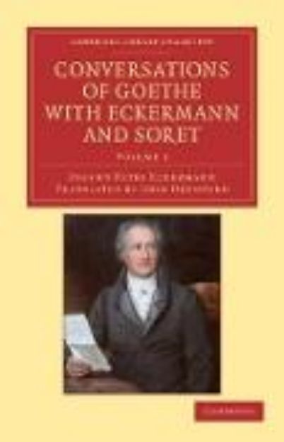 Bild von Conversations of Goethe with Eckermann and Soret - Volume 1 von Johann Peter Eckermann