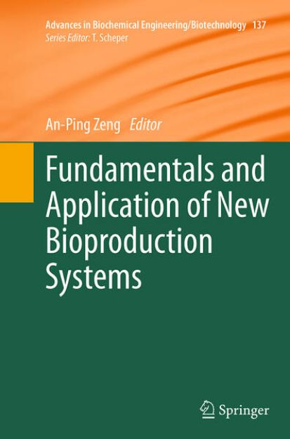 Bild von Fundamentals and Application of New Bioproduction Systems von An-Ping (Hrsg.) Zeng