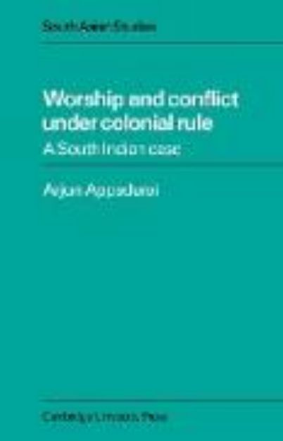 Bild von Worship and Conflict under Colonial Rule von Arjun Appadurai