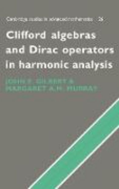 Bild von Clifford Algebras and Dirac Operators in Harmonic Analysis von John E. Gilbert