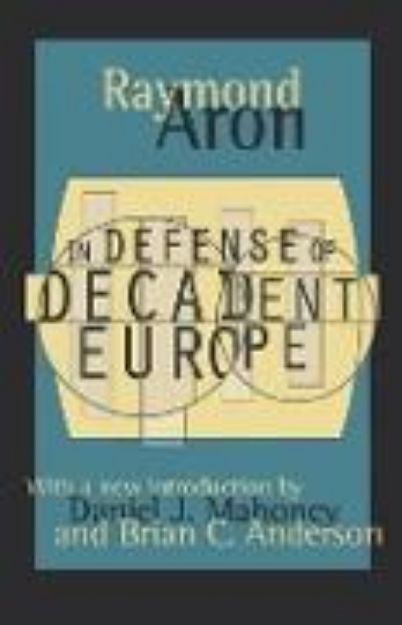 Bild von In Defense of Decadent Europe von Raymond (Hrsg.) Aron