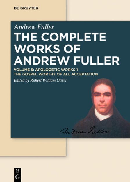 Bild von Andrew Fuller: The Complete Works of Andrew Fuller / Apologetic Works 1 von Robert William (Hrsg.) Oliver