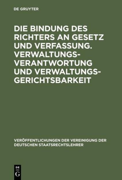 Bild von Die Bindung des Richters an Gesetz und Verfassung. Verwaltungsverantwortung und Verwaltungsgerichtsbarkeit