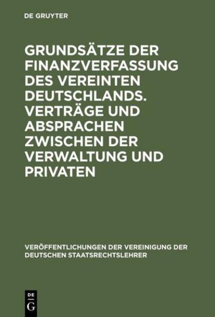 Bild von Grundsätze der Finanzverfassung des vereinten Deutschlands. Verträge und Absprachen zwischen der Verwaltung und Privaten von Peter (Komment.) Selmer