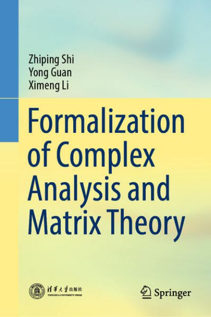 Bild von Formalization of Complex Analysis and Matrix Theory von Zhiping Shi