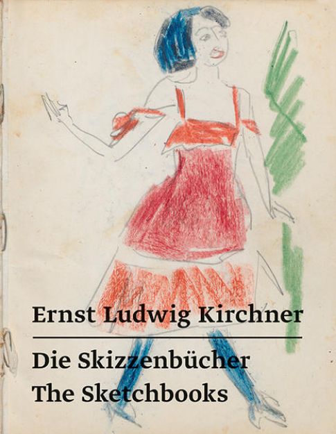 Bild von Ernst Ludwig Kirchner - Die Skizzenbücher / The Sketchbooks von Ernst Ludwig Kirchner