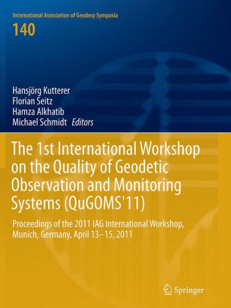 Bild von The 1st International Workshop on the Quality of Geodetic Observation and Monitoring Systems (QuGOMS'11) von Hansjörg (Hrsg.) Kutterer