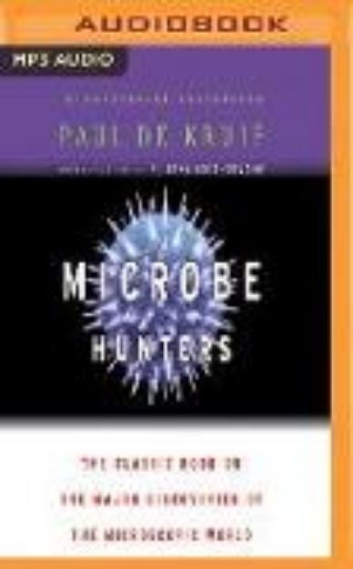 Bild von Microbe Hunters: The Classic Book on the Major Discoveries of the Microscopic World von Paul de Kruif