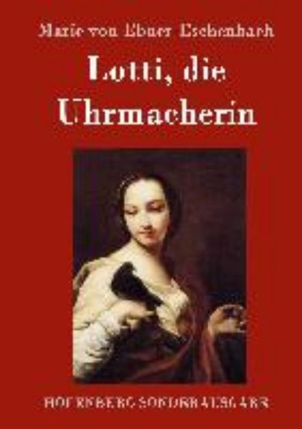 Bild von Lotti, die Uhrmacherin von Marie von Ebner-Eschenbach