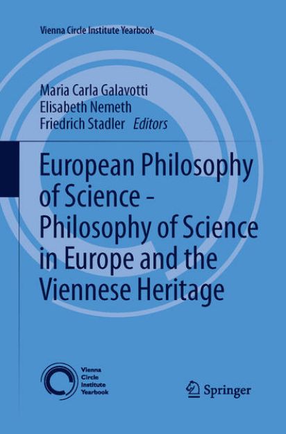 Bild von European Philosophy of Science - Philosophy of Science in Europe and the Viennese Heritage von Maria Carla (Hrsg.) Galavotti