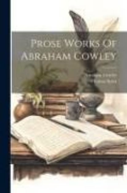 Bild zu Prose Works Of Abraham Cowley von Abraham Cowley