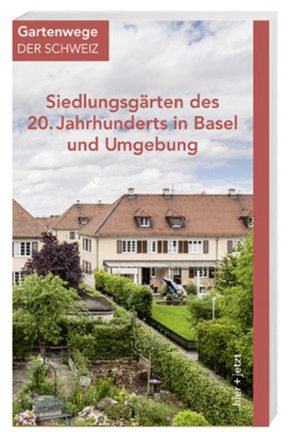 Bild von Siedlungsgärten des 20. Jahrhunderts in Basel und Umgebung von Brigitte Frei-Heitz