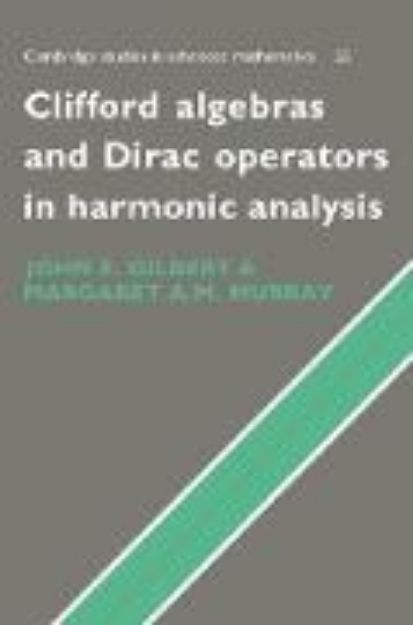 Bild von Clifford Algebras and Dirac Operators in Harmonic Analysis von J. Gilbert