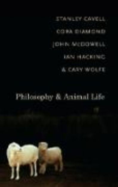 Bild von Philosophy and Animal Life von Emeritus; Honorary Associate of Adams House) Stanley (Walter M Cabot Professor of Aesthetics and the General Theory of Value Cavell