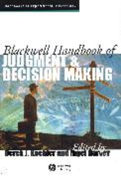 Bild zu Blackwell Handbook of Judgment and Decision Making von Derek J. (University of Waterloo) (Hrsg.) Koehler