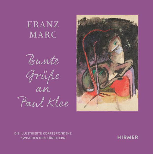 Bild von Franz Marc: Bunte Grüße an Paul Klee von Franz Marc (Hrsg.) Museumsgesellschaft