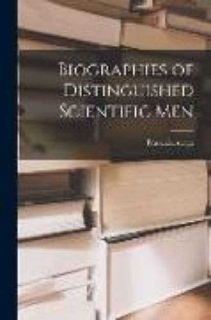 Bild zu Biographies of Distinguished Scientific Men von Francois Arago