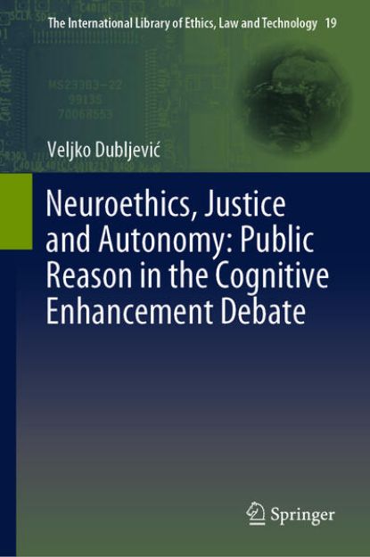 Bild von Neuroethics, Justice and Autonomy: Public Reason in the Cognitive Enhancement Debate von Veljko Dubljevi¿