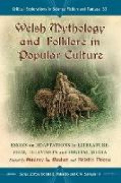 Bild von Welsh Mythology and Folklore in Popular Culture von Audrey L. (Hrsg.) Becker