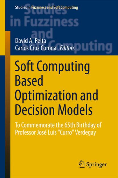 Bild von Soft Computing Based Optimization and Decision Models von David A. (Hrsg.) Pelta