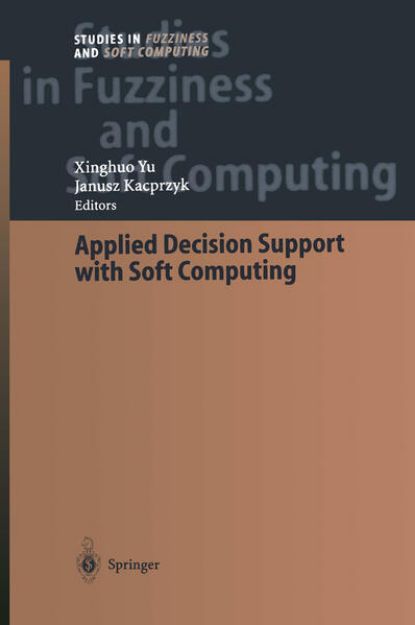 Bild von Applied Decision Support with Soft Computing von Xinghuo (Hrsg.) Yu