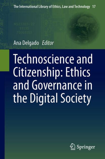 Bild von Technoscience and Citizenship: Ethics and Governance in the Digital Society von Ana (Hrsg.) Delgado