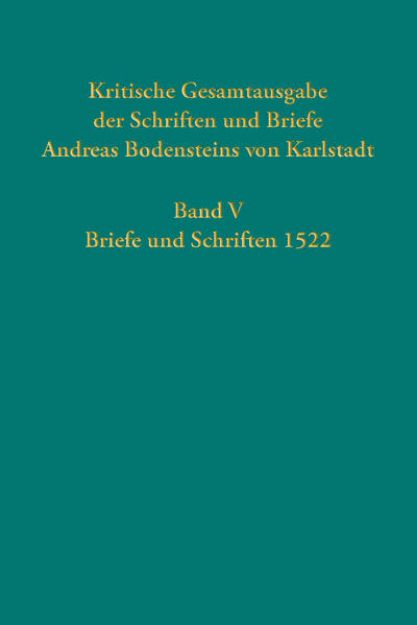 Bild von Kritische Gesamtausgabe der Schriften und Briefe Andreas Bodensteins von Karlstadt von Gabriele (Beitr.) Ball