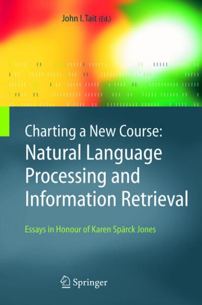 Bild von Charting a New Course: Natural Language Processing and Information Retrieval von John I. (Hrsg.) Tait