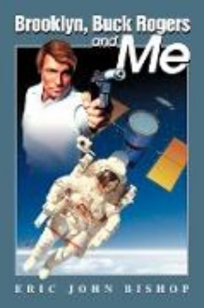 Bild von Brooklyn, Buck Rogers and Me von Eric J. Bishop