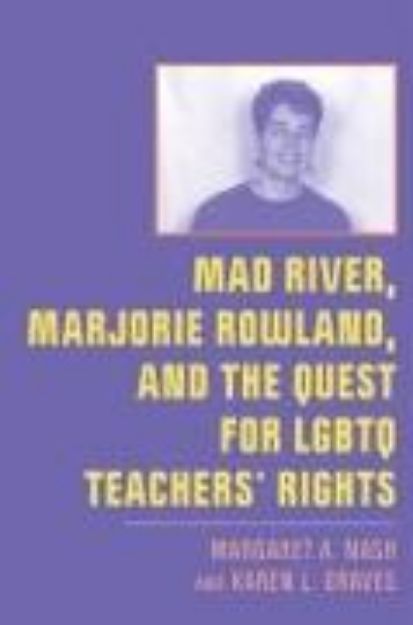 Bild zu Mad River, Marjorie Rowland, and the Quest for LGBTQ Teachers' Rights von Margaret A. Nash