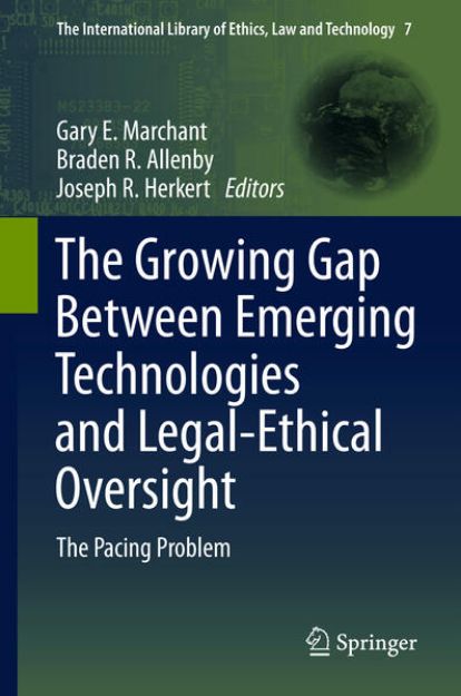 Bild von The Growing Gap Between Emerging Technologies and Legal-Ethical Oversight von Gary E. (Hrsg.) Marchant