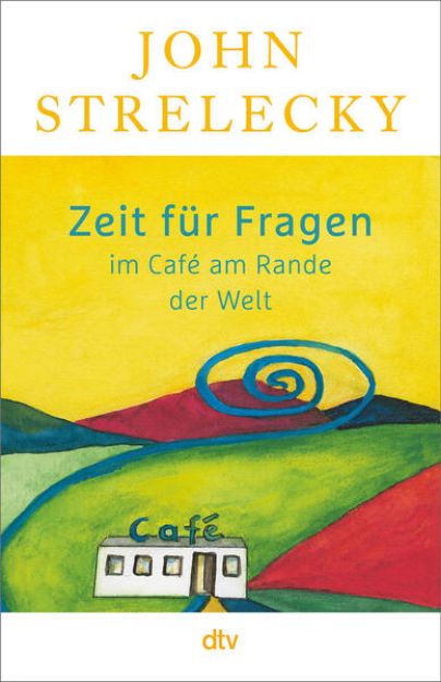 Bild von Zeit für Fragen im Café am Rande der Welt von John Strelecky