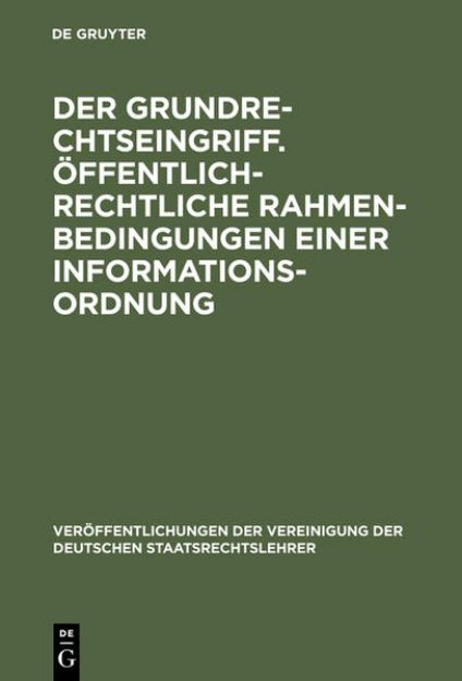 Bild von Der Grundrechtseingriff. Öffentlich-rechtliche Rahmenbedingungen einer Informationsordnung