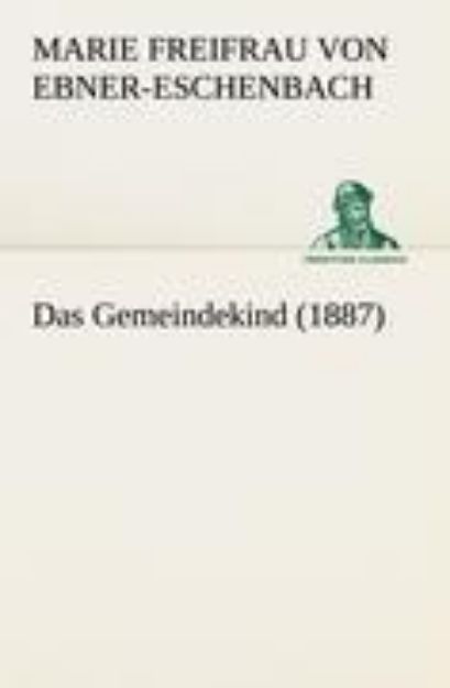 Bild von Das Gemeindekind (1887) von Marie Freifrau von Ebner-Eschenbach